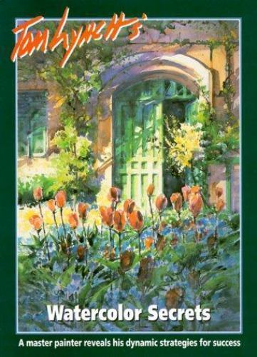 Tom lynch watercolor secrets - tom, lynch's